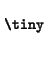 $\mbox{\tiny {{\tt\char92}tiny}}$