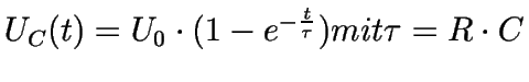 $U_{C}(t) = U_{0} \cdot (1 - e^ {- \frac{t}{\tau}}) mit \tau = R \cdot C$